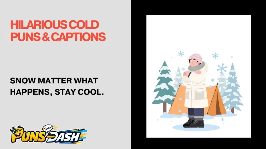 Hilarious Cold Puns & Captions