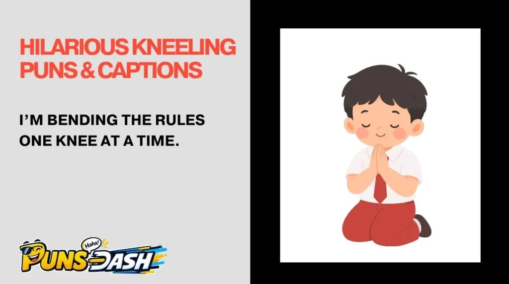 Hilarious Kneeling Puns & Captions 