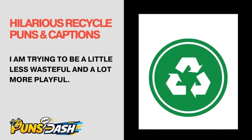 Hilarious Recycle Puns & Captions