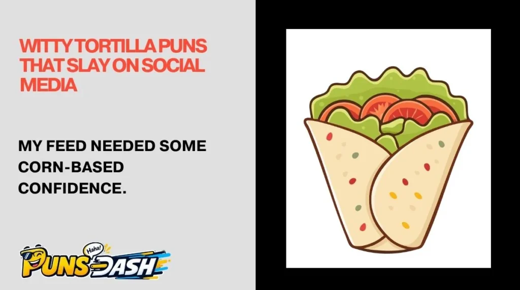 Witty Tortilla Puns That Slay on Social Media