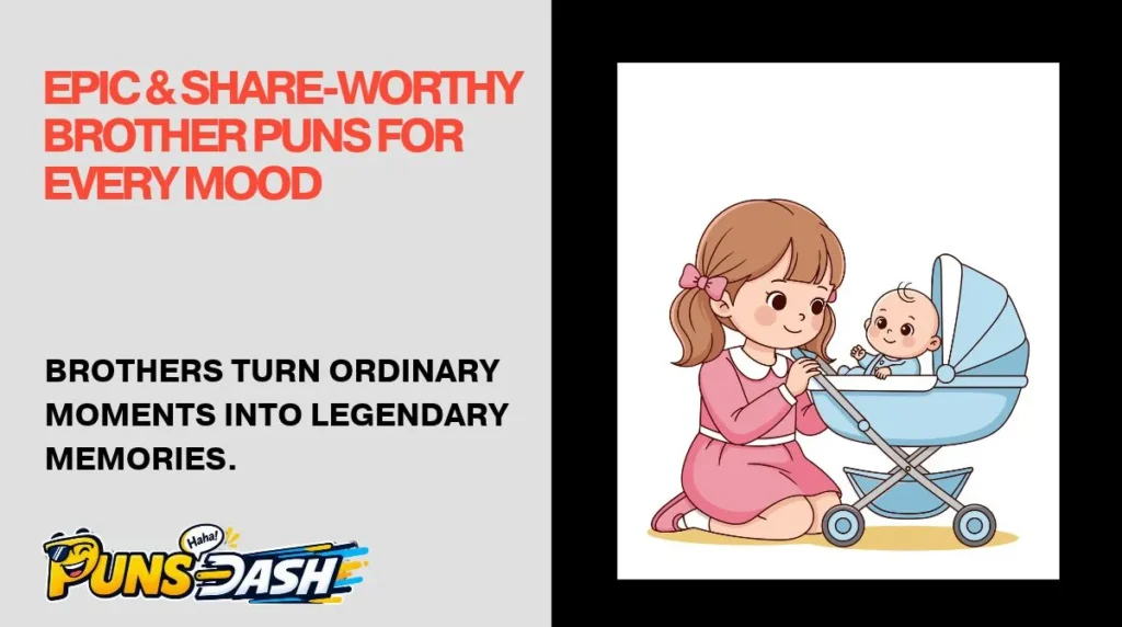 Epic & Share-Worthy Brother Puns for Every Mood