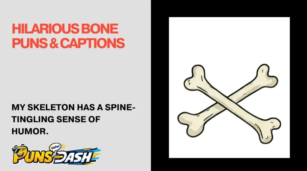 Hilarious Bone Puns & Captions