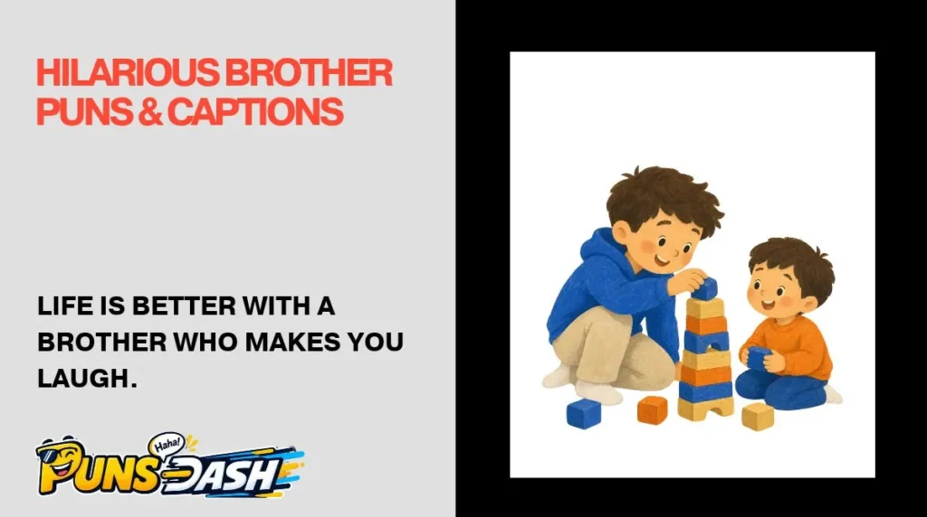 Hilarious Brother Puns & Captions