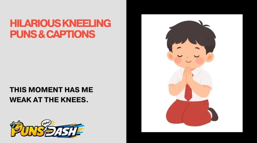 Hilarious Kneeling Puns & Captions
