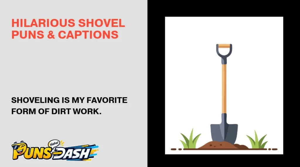 Hilarious Shovel Puns & Captions