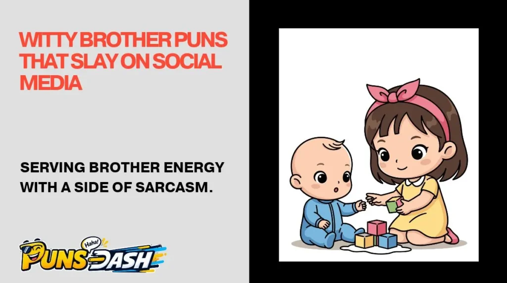 Witty Brother Puns That Slay on Social Media